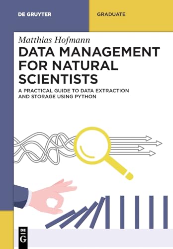 Data Management for Natural Scientists: A Practical Guide to Data Extraction and Storage Using Python (De Gruyter Textbook) von De Gruyter